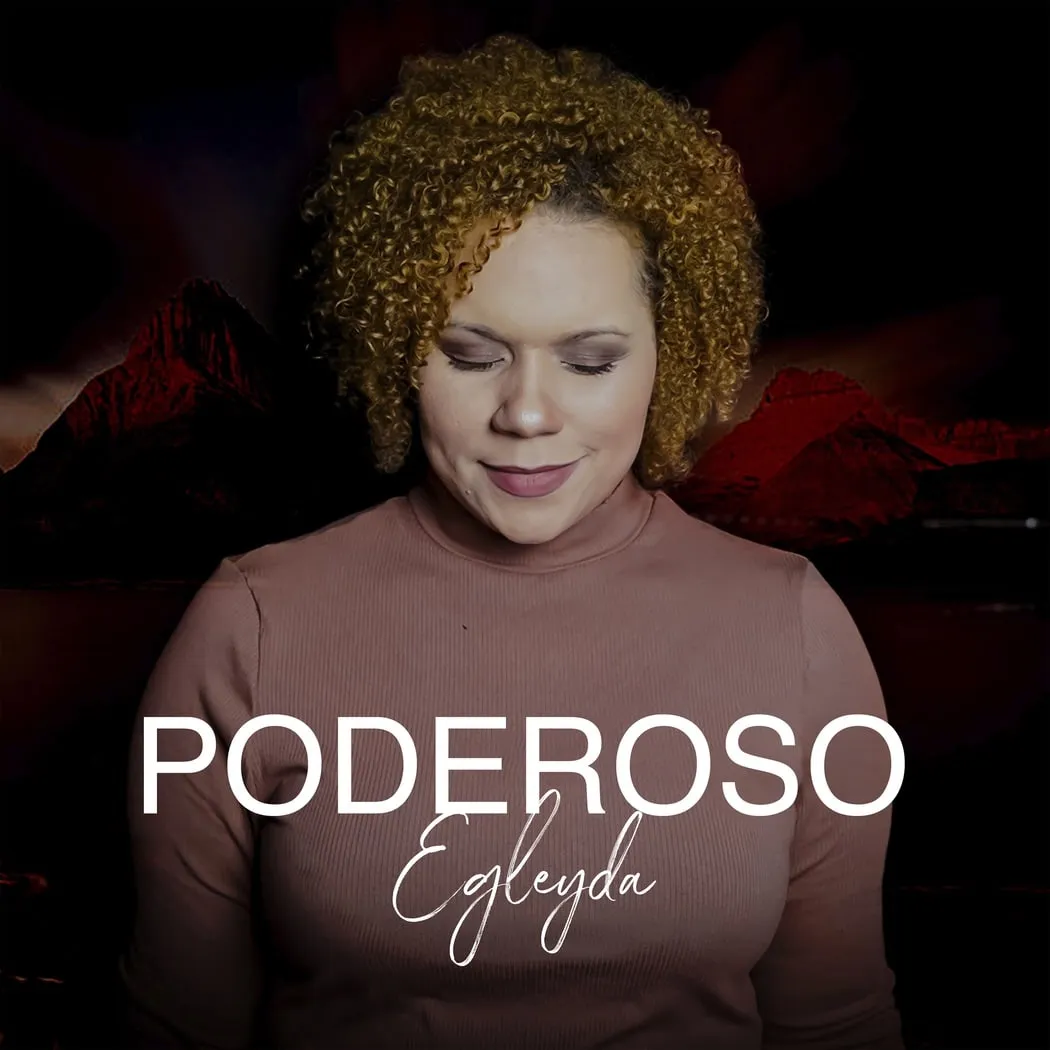 Egleyda exalta a Dios con «Poderoso»