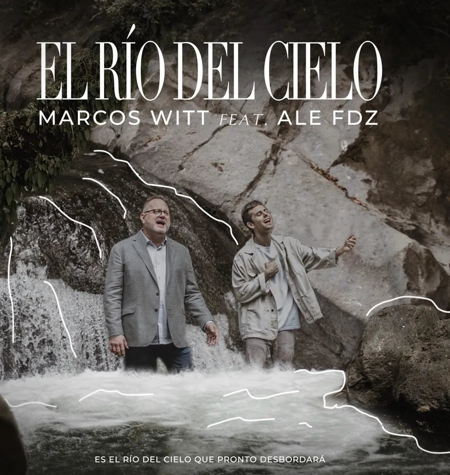 El río del cielo nuevo tema de Marcos Witt junto a Ale Fdz