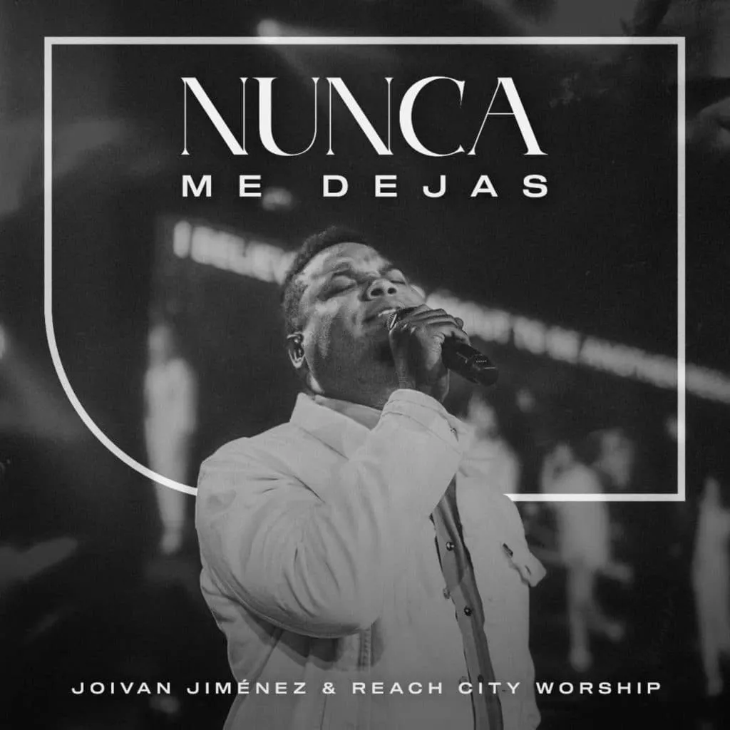 Joivan Jiménez nos trae «Nunca me Dejas» con Reach City Worship entreCristianos Joivan Jiménez nos trae «Nunca me Dejas» con Reach City Worship