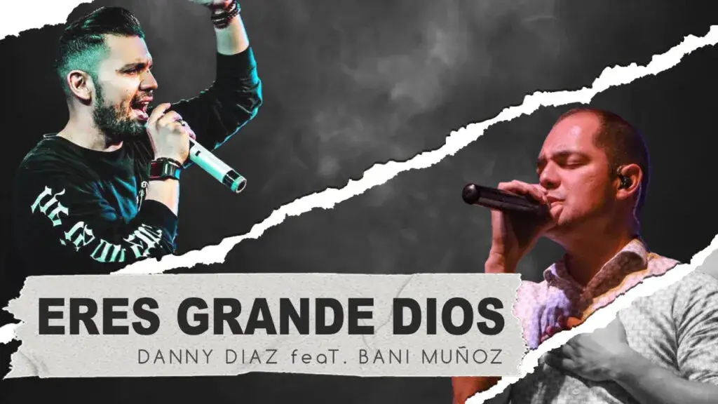 Danny Díaz presenta «Eres Grande Dios» feat. Bani Muñoz