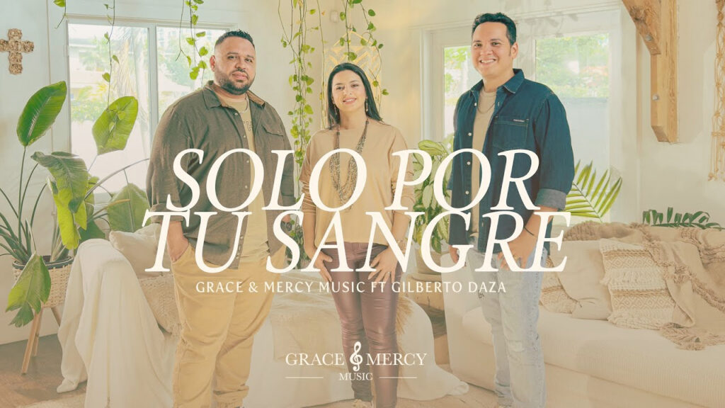 Grace and Mercy Music cantan con Gilberto Dazo «Solo por tu sangre» entreCristianos Grace and Mercy Music cantan con Gilberto Dazo «Solo por tu gracia»