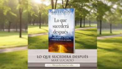 Lo que sucederá después, una guía de Max Lucado para los tiempos finales
